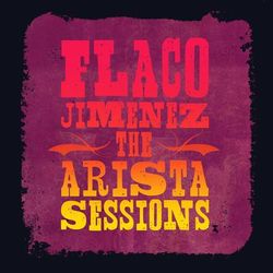 The Arista Sessions - Flaco Jiménez