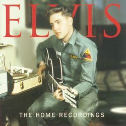The Home Recordings - Elvis Presley