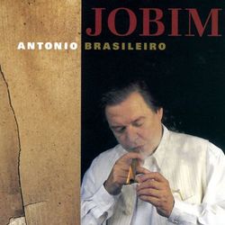 Antonio Brasileiro - Antonio Carlos Jobim