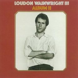 Album II - Loudon Wainwright III