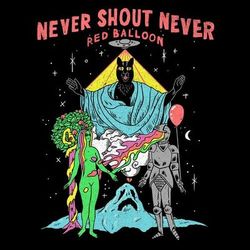Red Balloon - Never Shout Never