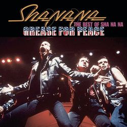 Grease For Peace: The Best of Sha Na Na - Sha Na Na