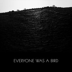 Everyone Was a Bird - Grasscut