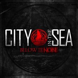 Below The Noise - City In The Sea