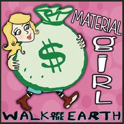 Walk Off the Earth - Material Girl