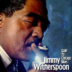 Goin' to Chicago Blues - Jimmy Witherspoon