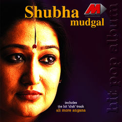 Ali More Angana - Shubha Mudgal