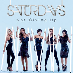 Not Giving Up - The Saturdays