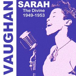 Sarah Vaughan - The Divine 1949 - 1953