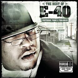 The Best of E-40: Yesterday, Today and Tomorrow - E-40