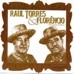 Em Dose Dupla - Raul Torres e Florêncio