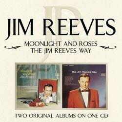 Moonlight and Roses/The Jim Reeves Way - Jim Reeves