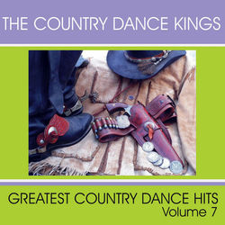Greatest Country Dance Hits - Vol. 7 - The Country Dance Kings