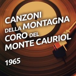 Canzoni della montagna - Coro Del Monte Cauriol