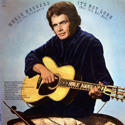 It's Not Love (But It's Not Bad) - Merle Haggard