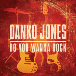 Do You Wanna Rock - Danko Jones