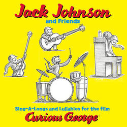 Jack Johnson And Friends: Sing-A-Longs And Lullabies For The Film Curious George - Jack Johnson
