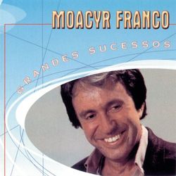 Grandes Sucessos - Moacyr Franco - Moacyr Franco