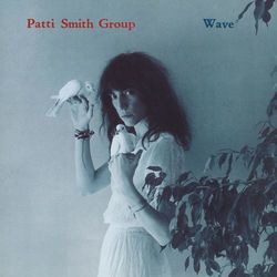 Wave - Patti Smith Group
