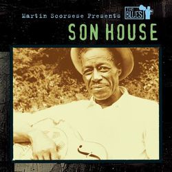 Martin Scorsese Presents The Blues: Son House - Son House