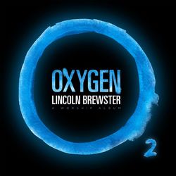 Oxygen - Lincoln Brewster