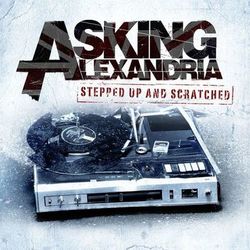 Stepped Up And Scratched (Asking Alexandria)
