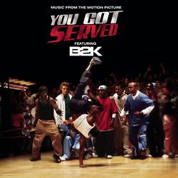B2K Presents "You Got Served" Soundtrack - B2K