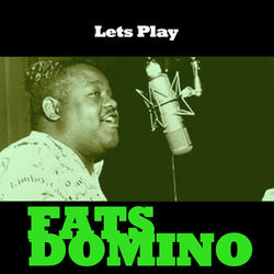 Lets Play Fats Domino - Fats Domino
