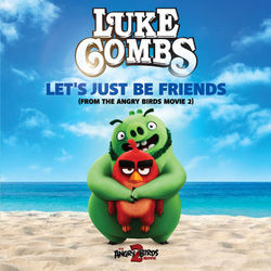 Let's Just Be Friends (From The Angry Birds Movie 2) - Luke Combs