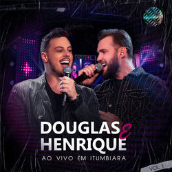 Ao Vivo em Itumbiara (Vol. 1) (Ao Vivo) - Douglas e Henrique