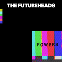 Powers - The Futureheads