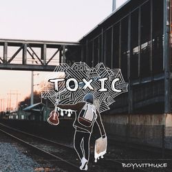 Toxic - BoyWithUke - Ouvir Música Com A Letra No Kboing