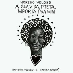 A Sua Vida, Preta, Importa Pra Mim - Moreno Veloso