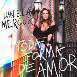 Toda Forma de Amor - Daniela Mercury
