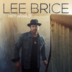 Hey World - Lee Brice