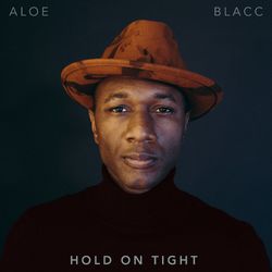 Hold On Tight - Aloe Blacc