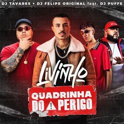 Quadrinha do Perigo (feat. Dj Puffe) - Mc Livinho