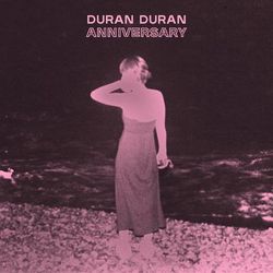 ANNIVERSARY - Duran Duran