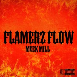 Flamerz Flow - Meek Mill