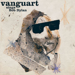 Vanguart Sings Bob Dylan - Vanguart