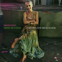 Mangueira - A Menina Dos Meus Olhos - Maria Bethania