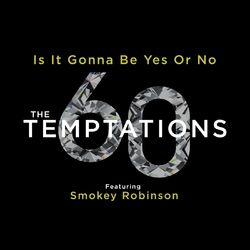Is It Gonna Be Yes Or No - The Temptations