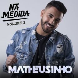 Na Medida, Vol. 2 - Matheusinho