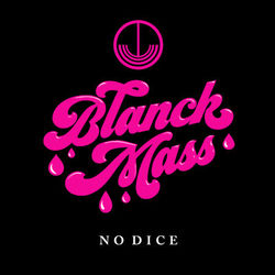 No Dice - Blanck Mass