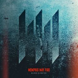 Blood & Water - Memphis May Fire