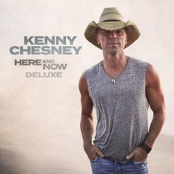 Here And Now (Deluxe) - Kenny Chesney