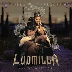 Cobra Venenosa (feat. DJ Will22) - Ludmilla