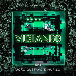 Viciando 2 (Ao vivo) - João Gustavo & Murilo