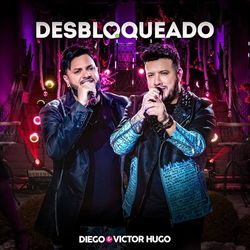 Desbloqueado (Ao Vivo) (Diego e Victor Hugo)