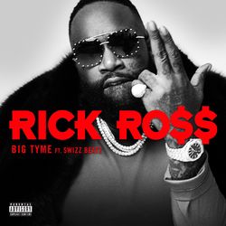 BIG TYME - Rick Ross